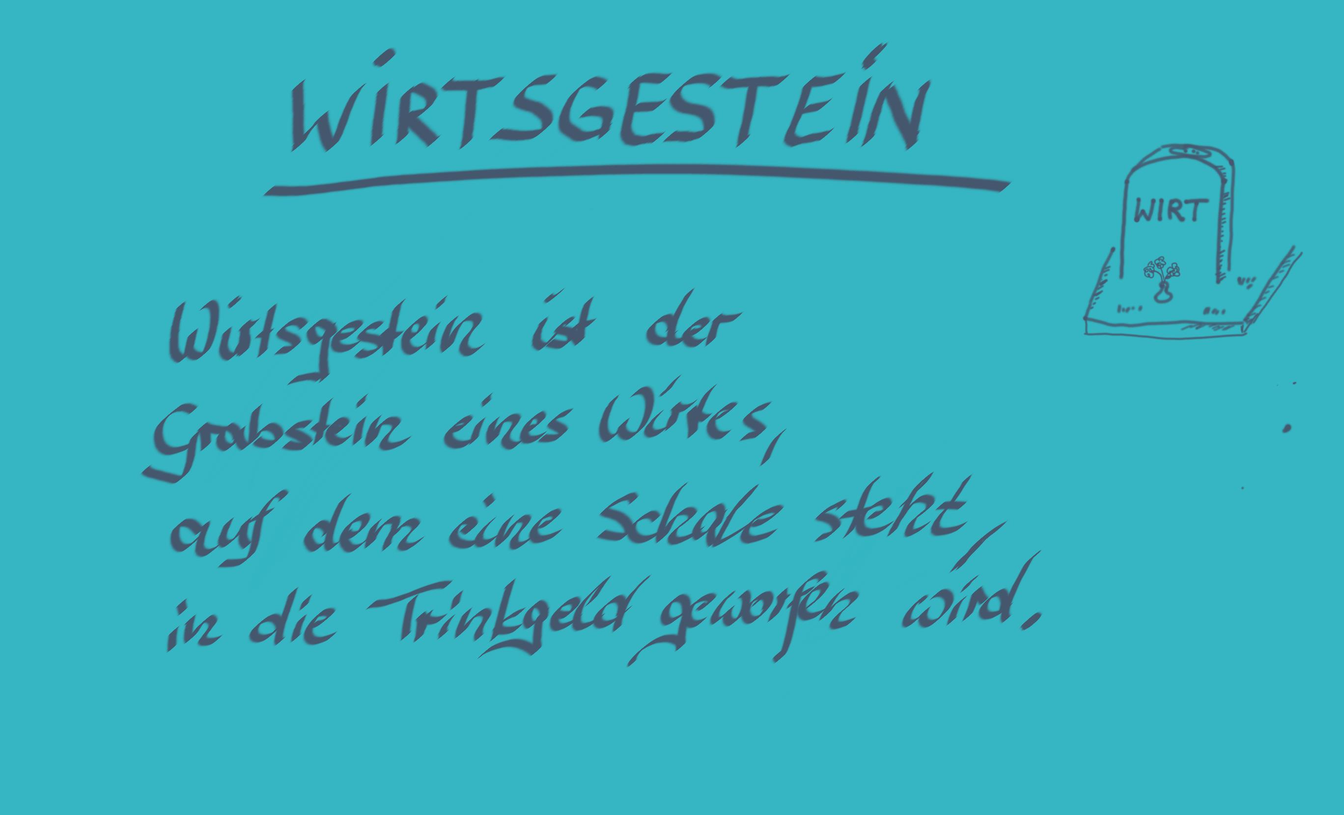 Wirtsgestein ist der Grabstein eines Wirtes, auf dem eine Schale steht, in die Trinkgeld geworfen wird.